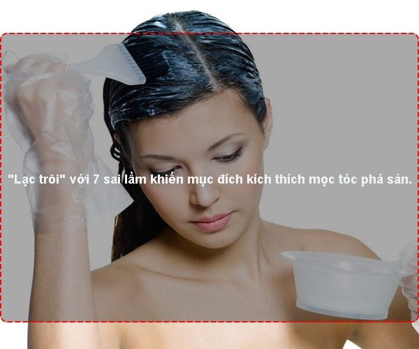 “Lạc trôi” với 7 sai lầm khiến mục đích kích thích mọc tóc phá sản.