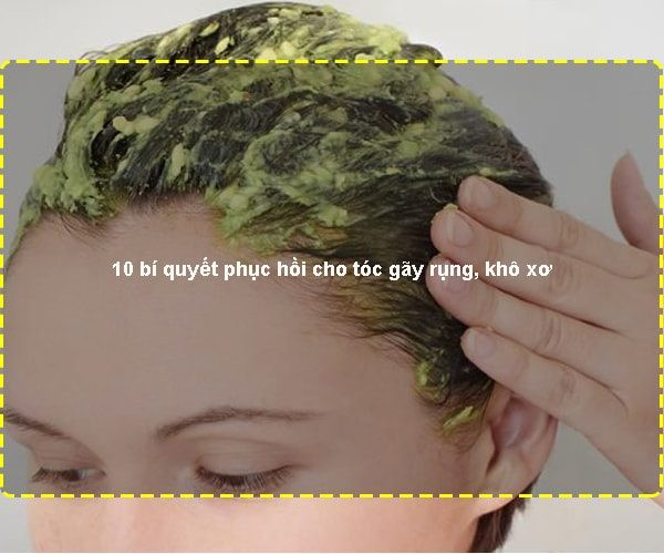 10 bí quyết phục hồi cho tóc gãy rụng, khô xơ