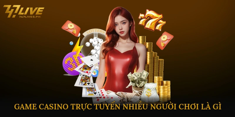 Game casino trực tuyến nhiều người chơi