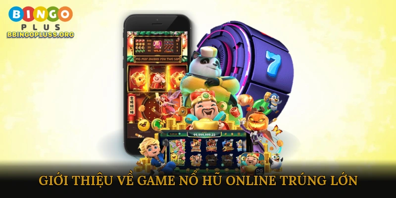 Nổ hũ online trúng lớn