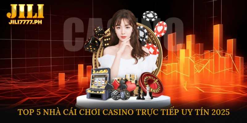 Chơi casino trực tiếp uy tín