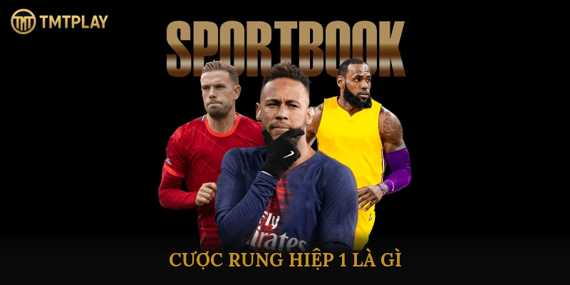 Cược rung hiệp 1