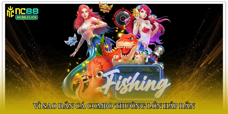 Bắn cá combo thưởng lớn