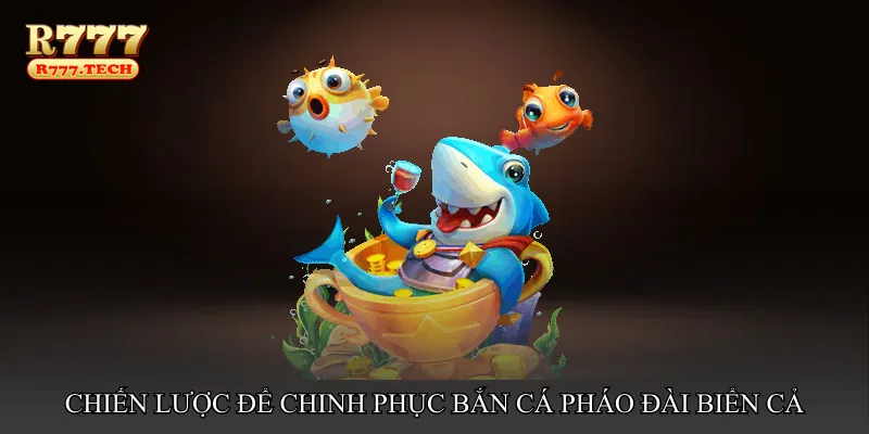 Bắn cá pháo đài biển cả